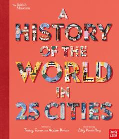 British Museum: A History of the World in 25 Cities