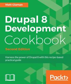 Drupal 8 Development Cookbook - Second Edition