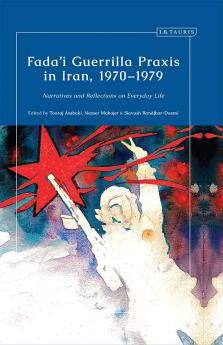 Fada'i Guerrilla Praxis in Iran 1970 - 1979