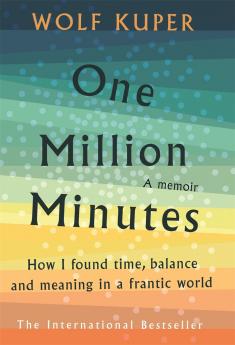 One Million Minutes : How I Found Time Balance and Meaning in a Frantic World