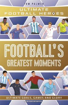 FOOTBALL'S GREATEST MOMENTS (ULTIMATE FOOTBALL HEROES - THE