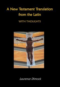 A New Testament Translation from the Latin - With Thoughts