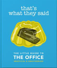 THAT'S WHAT THEY SAID - THE LITTLE BOOK OF THE OFFICE