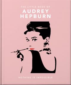THE LITTLE BOOK OF AUDREY HEPBURN