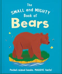 THE SMALL AND MIGHTY BOOK OF BEARS