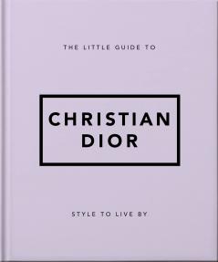 THE LITTLE GUIDE TO CHRISTIAN DIOR