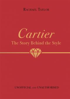 CARTIER: THE STORY BEHIND THE STYLE