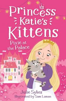 PIXIE AT THE PALACE (PRINCESS KATIE S KITTENS 1)