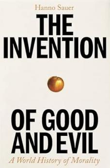 THE INVENTION OF GOOD AND EVIL