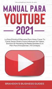 YouTube Playbook 2021: la guía práctica y los secretos para hacer crecer su canal ganar dinero como influencer de videos dominar el marketing en ... de trabajo para principiantes (+ 10 consejos)