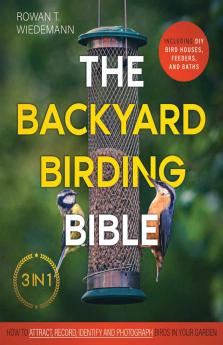 The Backyard Birding Bible