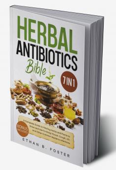 The Herbal Antibiotics Bible