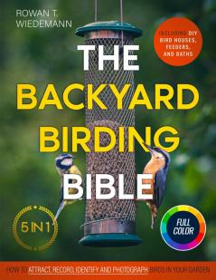 The Backyard Birding Bible