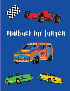 Malbuch für Jungen: Coole Autos und Fahrzeuge Alter + 3 Lustiges Malbuch für die Früherziehung