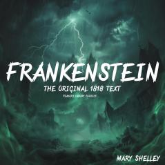 FRANKENSTEIN; OR THE MODERN PROMETHEUS