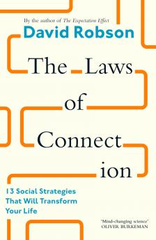 The Laws of Connection: 13 Social Strategies That Will Transform Your Life