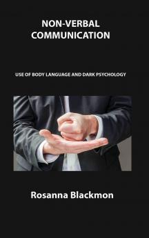 Non-Verbal Communication: Use of Body Language and Dark Psychology