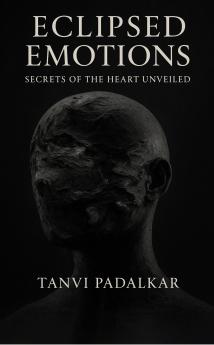 ECLIPSED EMOTIONS: Secrets of the Heart Unveiled.....