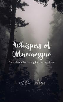 Whispers of Mnemosyne: Poems from the Fading Corners of Time