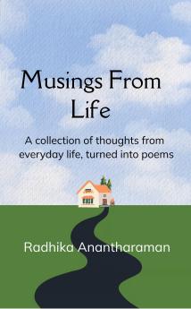Musings from Life: A collection of thoughts from everyday life turned into poems