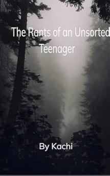 The Rants of an Unsorted Teenager: A field guide to feeling too much