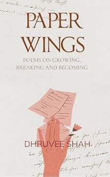 Paper Wings: Poems on Growing Breaking and Becoming
