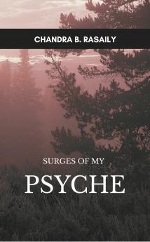 Surges of My Psyche: My Poems