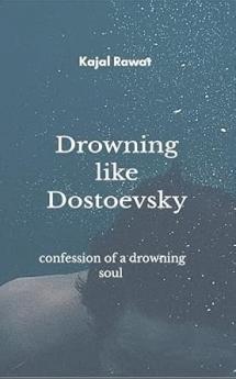 Drowning like Dostoevsky: Confession of a drowning soul.