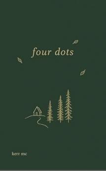 four dots: Keep a close eye out for those dots in sets of four  because that means there are a million more words that could be said  but the poem could not fit anymore....