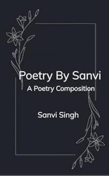 Poetry By Sanvi: A Poetry Composition
