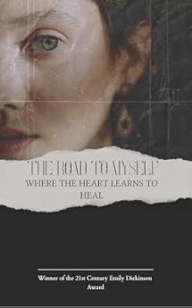 The Road To Myself Where the heart learns to heal