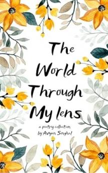 The world through my lens: A collection of short poems