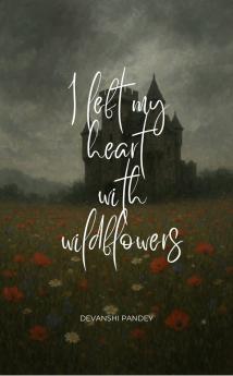 I left my heart with wildflowers