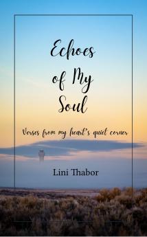 Echoes of My Soul: Verses from my heart’s quiet corner
