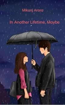 In Another Lifetime Maybe: Everything I felt but never said