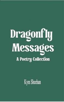 Dragonfly Messages: A Poetry Collection
