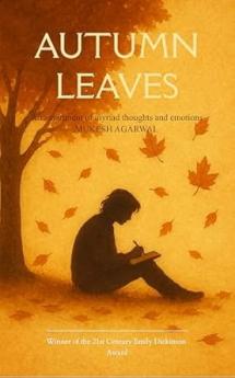 Autumn Leaves An assortment of myriad thoughts and emotions