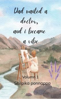 Dad wanted a doctor and I became a vibe: Volume 1