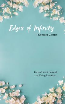 Edges of Infinity: Poems I Wrote Instead of Doing Laundry!