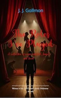 The Roles I've Played A collection of scenes watched heard and lived