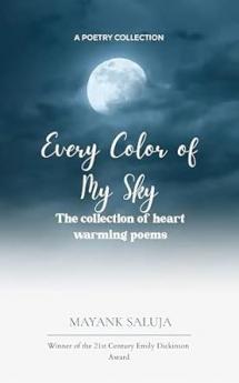 Every Color of My Sky A collection of heart warming poems