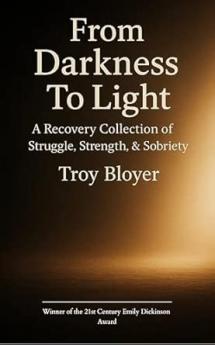From Darkness to Light: A Recovery Poem Collection Poems of Struggle Strength and Sobriety