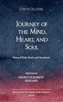 Journey of the Mind Heart and Soul Poems of Faith Youth and Heartbreak