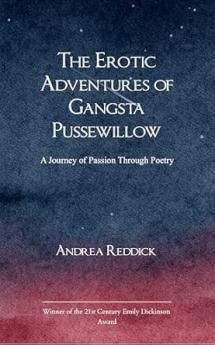 The Erotic Adventures of Gangsta Pussewillow A Journey of Passion Through Poetry