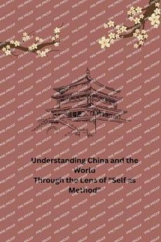 Understanding China and the World Through the Lens of Self as Method