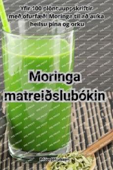 Moringa matreiðslubókin (Icelandic Edition)