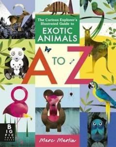 THE CURIOUS EXPLORER'S ILLUSTRATED GUIDE TO EXOTIC ANIMALS A