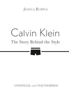 CALVIN KLEIN: THE STORY BEHIND THE STYLE