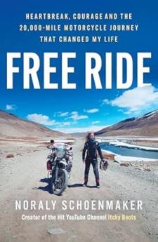 FREE RIDE: HEARTBREAK COURAGE AND THE 20000-MILE MOTORCYCLE JOURNEY THAT CHANGED MY LIFE