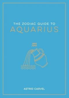 THE ZODIAC GUIDE TO AQUARIUS